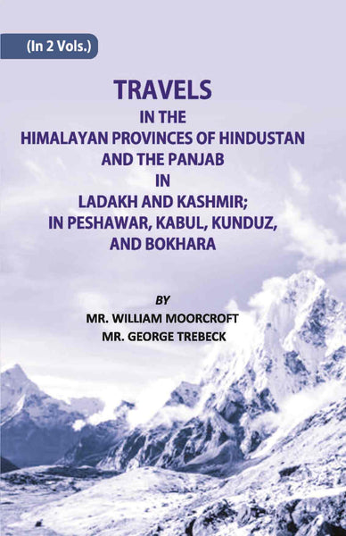 Travels in The Himalayan Provinces Of Hindu Stanand The Panjab In Ladakh And Kashmir; In Peshawar, Kabul, Kunduz, Andbokhara Vol. 2nd - Gyan Books - Distacart