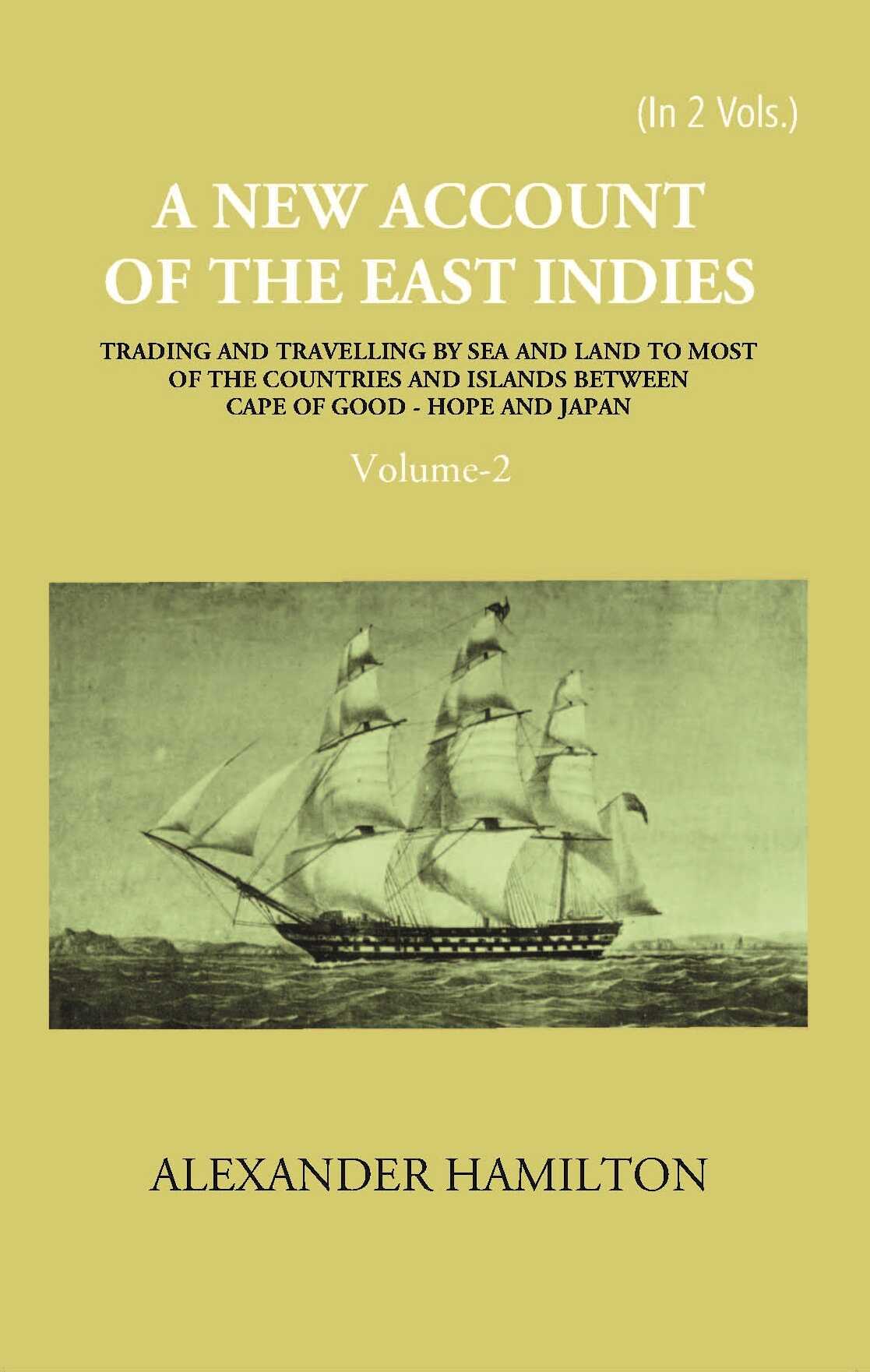 A New Account Of The East-Indies Being The Observations And Remarks Of Capt. Alexander Hamilton From The Year 1688-1723 Vol. 2nd - Gyan Books - Distacart