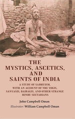Thumbnail for The Mystics, Ascetics, And Saints Of India: A Study Of Sadhuism, With An Account Of The Yogis, Sanyasis, - Gyan Books