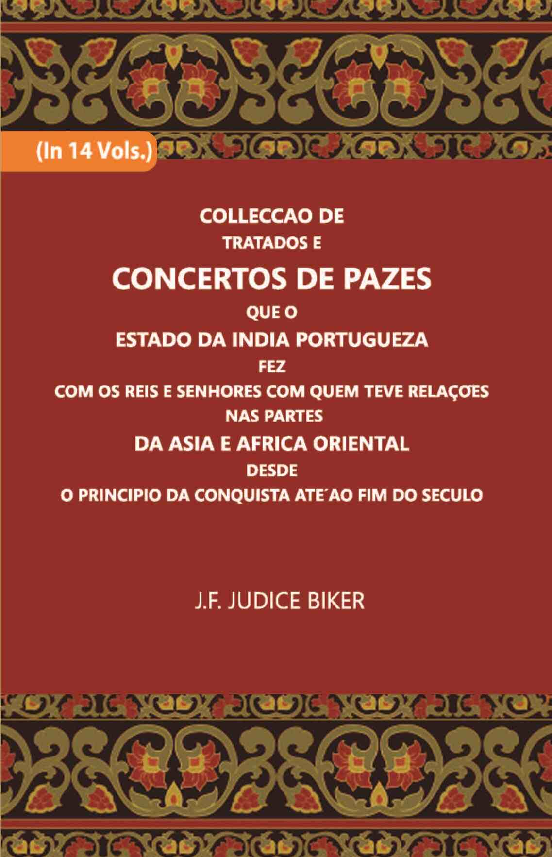 Colleccao De Tratados E Concertos De Pazes:- Que O Estado Da India Portuguezafezcom Os Reis E Senhores Com Quem Teve Relacoesnas Partes Vol. 9th - Gyan Books - Distacart