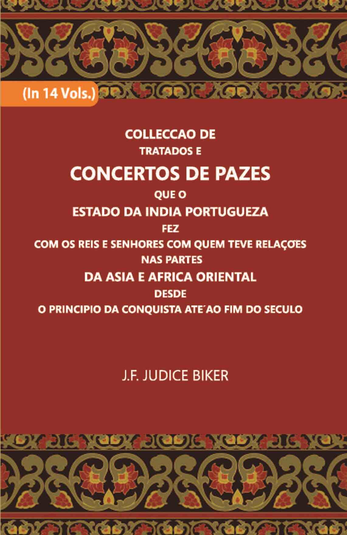 Colleccao De Tratados E Concertos De Pazes:- Que O Estado Da India Portuguezafezcom Os Reis E Senhores Com Quem Teve Relacoesnas Partes Vol. 11th - Gyan Books - Distacart