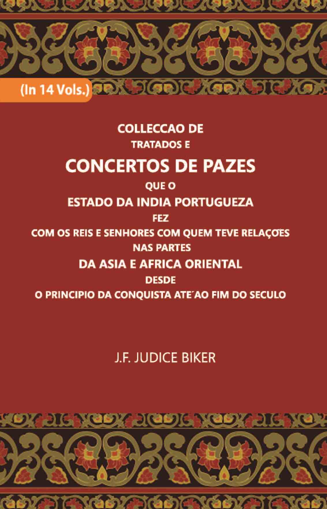 Colleccao De Tratados E Concertos De Pazes:- Que O Estado Da India Portuguezafezcom Os Reis E Senhores Com Quem Teve Relacoesnas Partes Vol. 13th - Gyan Books - Distacart