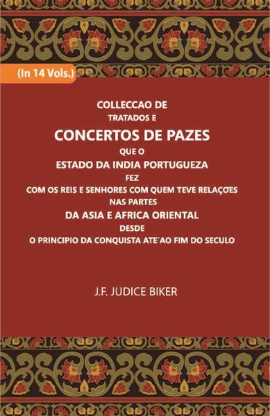 Colleccao De Tratados E Concertos De Pazes:- Que O Estado Da India Portuguezafezcom Os Reis E Senhores Com Quem Teve Relacoesnas Partes Vol. 1st - Gyan Books - Distacart