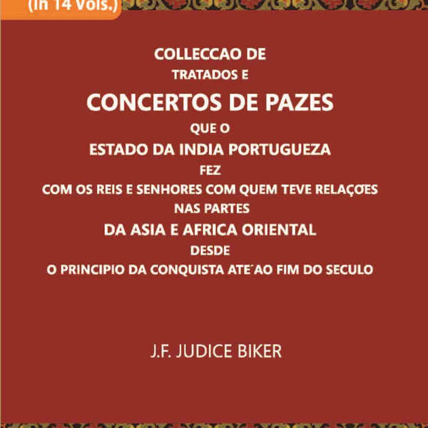 Colleccao De Tratados E Concertos De Pazes:- Que O Estado Da India Portuguezafezcom Os Reis E Senhores Com Quem Teve Relacoesnas Partes Vol. 2nd - Gyan Books - Distacart