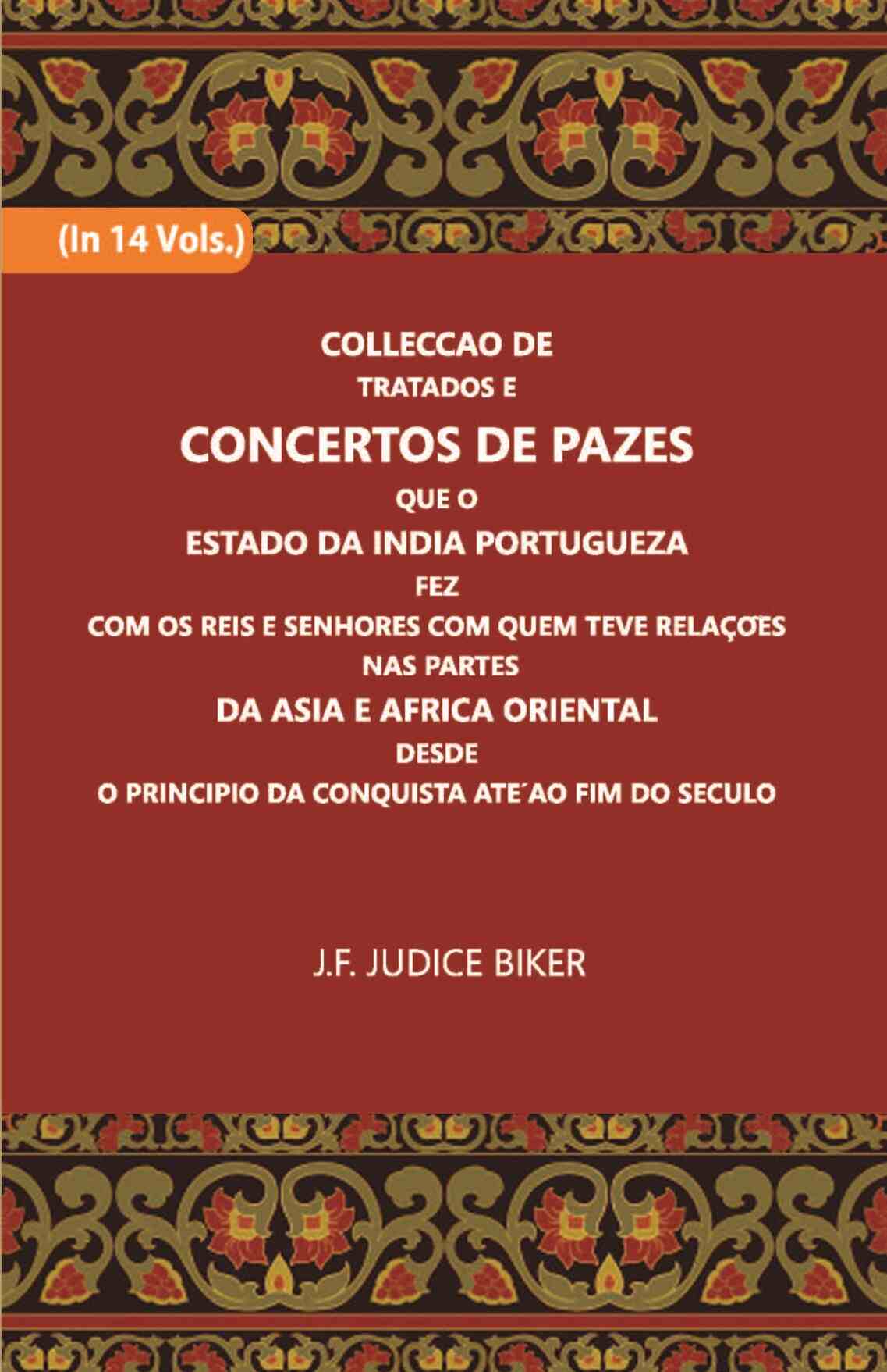 Colleccao De Tratados E Concertos De Pazes:- Que O Estado Da India Portuguezafezcom Os Reis E Senhores Com Quem Teve Relacoesnas Partes Vol. 3rd - Gyan Books - Distacart