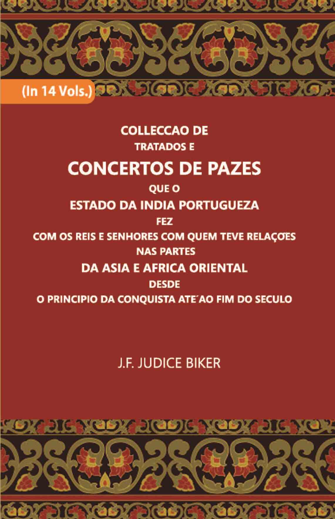 Colleccao De Tratados E Concertos De Pazes:- Que O Estado Da India Portuguezafezcom Os Reis E Senhores Com Quem Teve Relacoesnas Partes Vol. 4th - Gyan Books - Distacart