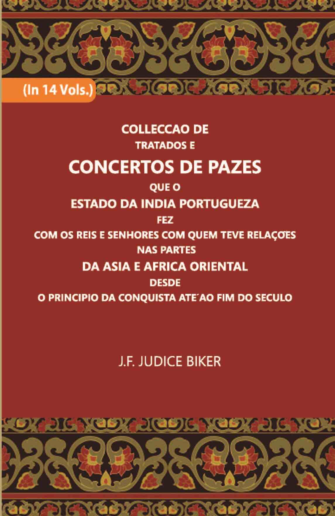 Colleccao De Tratados E Concertos De Pazes:- Que O Estado Da India Portuguezafezcom Os Reis E Senhores Com Quem Teve Relacoesnas Partes Vol. 5th - Gyan Books - Distacart