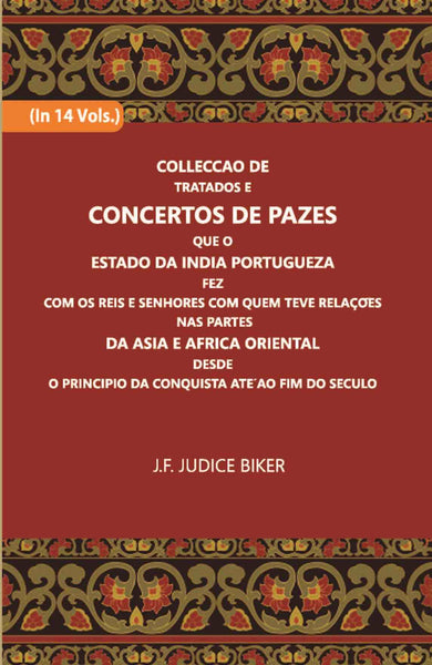 Colleccao De Tratados E Concertos De Pazes:- Que O Estado Da India Portuguezafezcom Os Reis E Senhores Com Quem Teve Relacoesnas Partes Vol. 5th - Gyan Books - Distacart