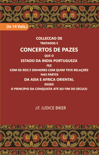 Colleccao De Tratados E Concertos De Pazes:- Que O Estado Da India Portuguezafezcom Os Reis E Senhores Com Quem Teve Relacoesnas Partes Vol. 8th - Gyan Books - Distacart