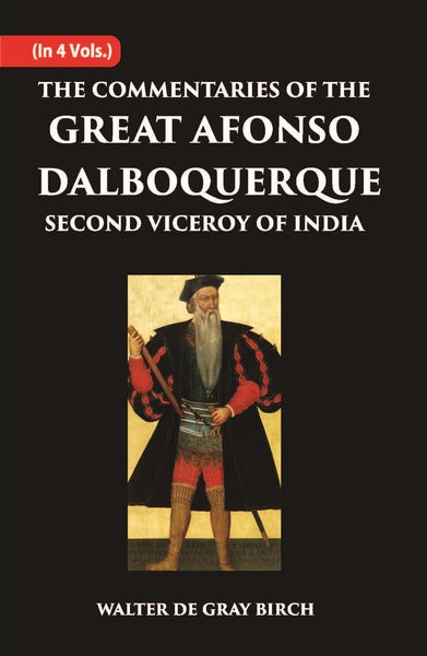 The Commentaries Of The Great Afonso Dalboquerque, Second Viceroy Of India Vol. 1st - Gyan Books - Distacart