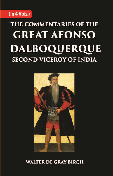 The Commentaries Of The Great Afonso Dalboquerque, Second Viceroy Of India Vol. 4th - Gyan Books - Distacart