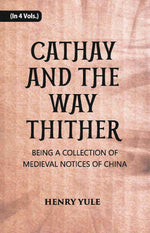 Thumbnail for Cathay And The Way Thither: Being A Collection Of Medieval Notices Of China Vol. 1st - Gyan Books - Distacart