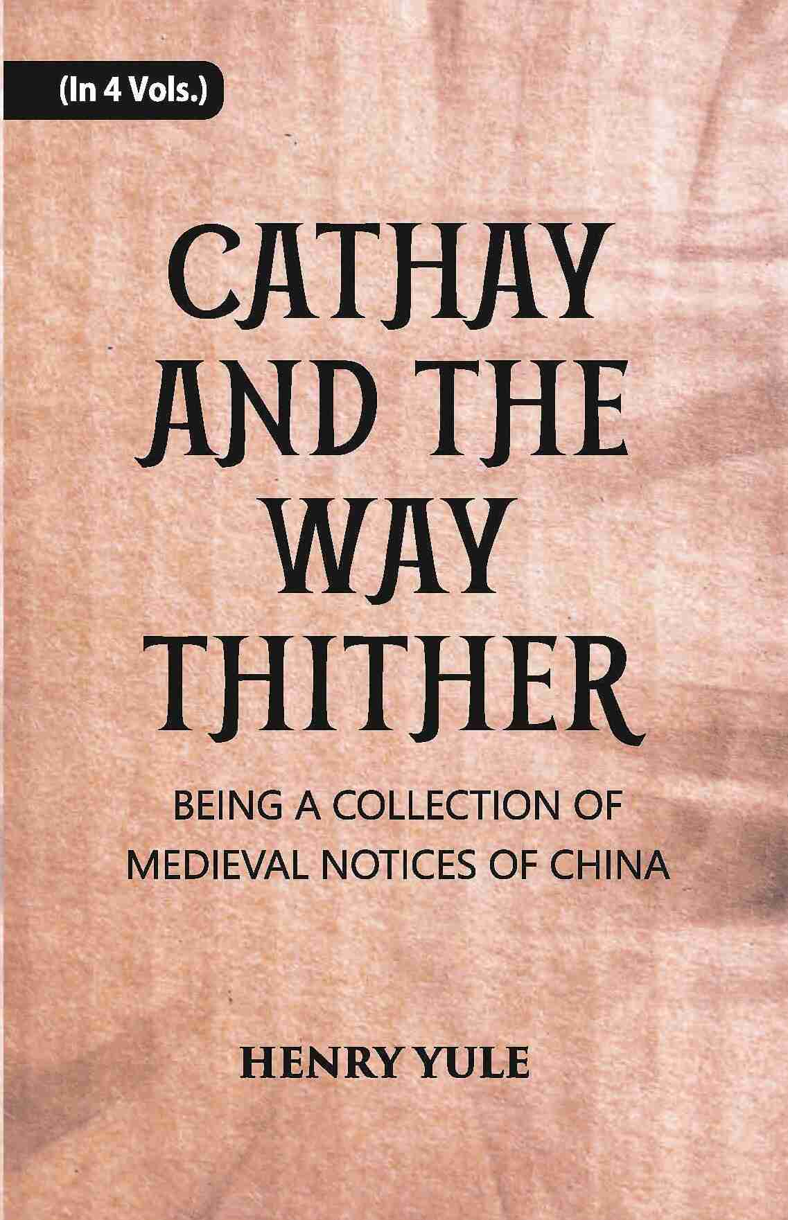 Cathay And The Way Thither: Being A Collection Of Medieval Notices Of China Vol. 2nd - Gyan Books - Distacart