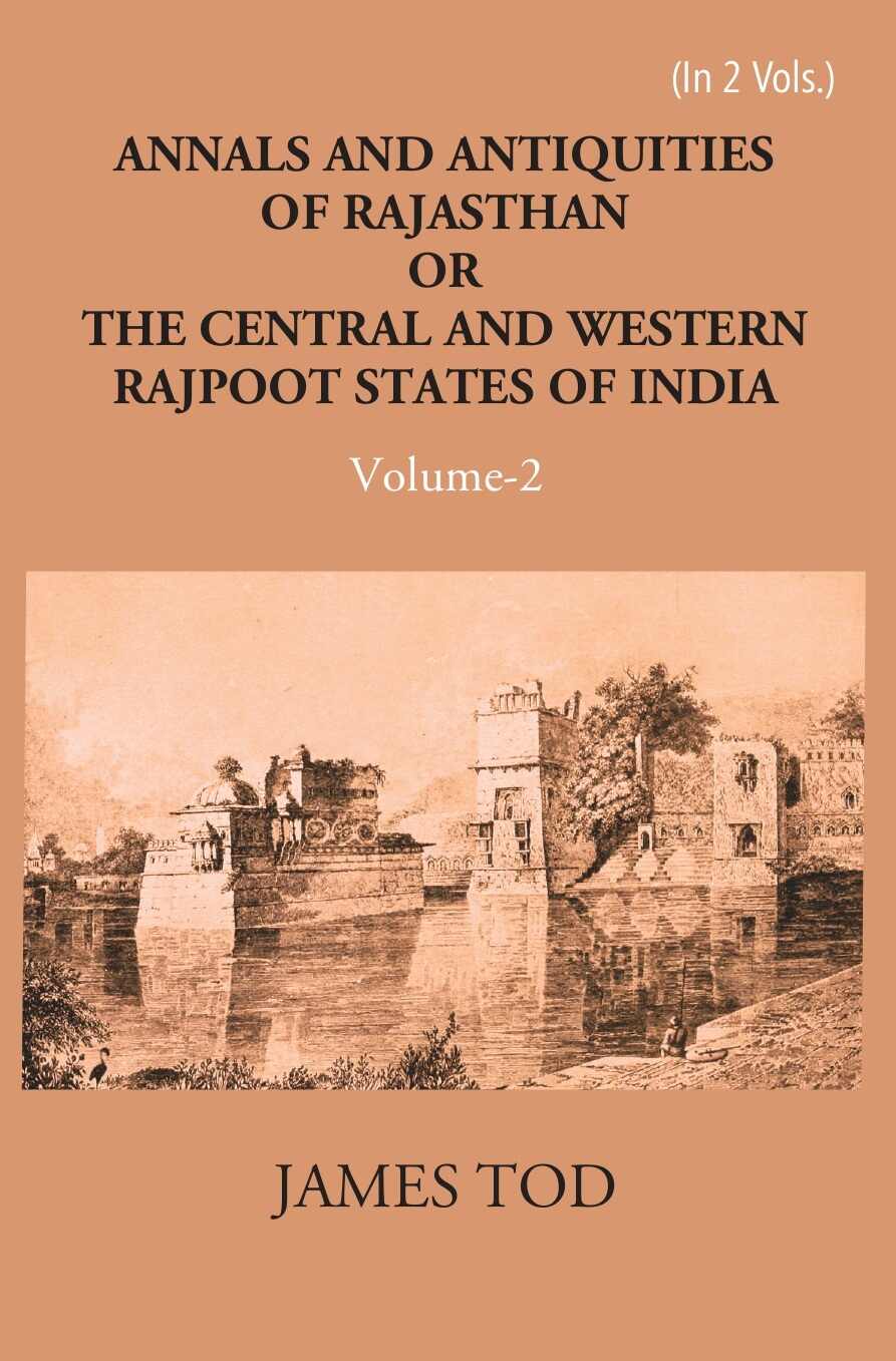Annals And Antiquities Of Rajasthan Or The Central And Western Rajput States Of India Vol. 1st - Gyan Books - Distacart