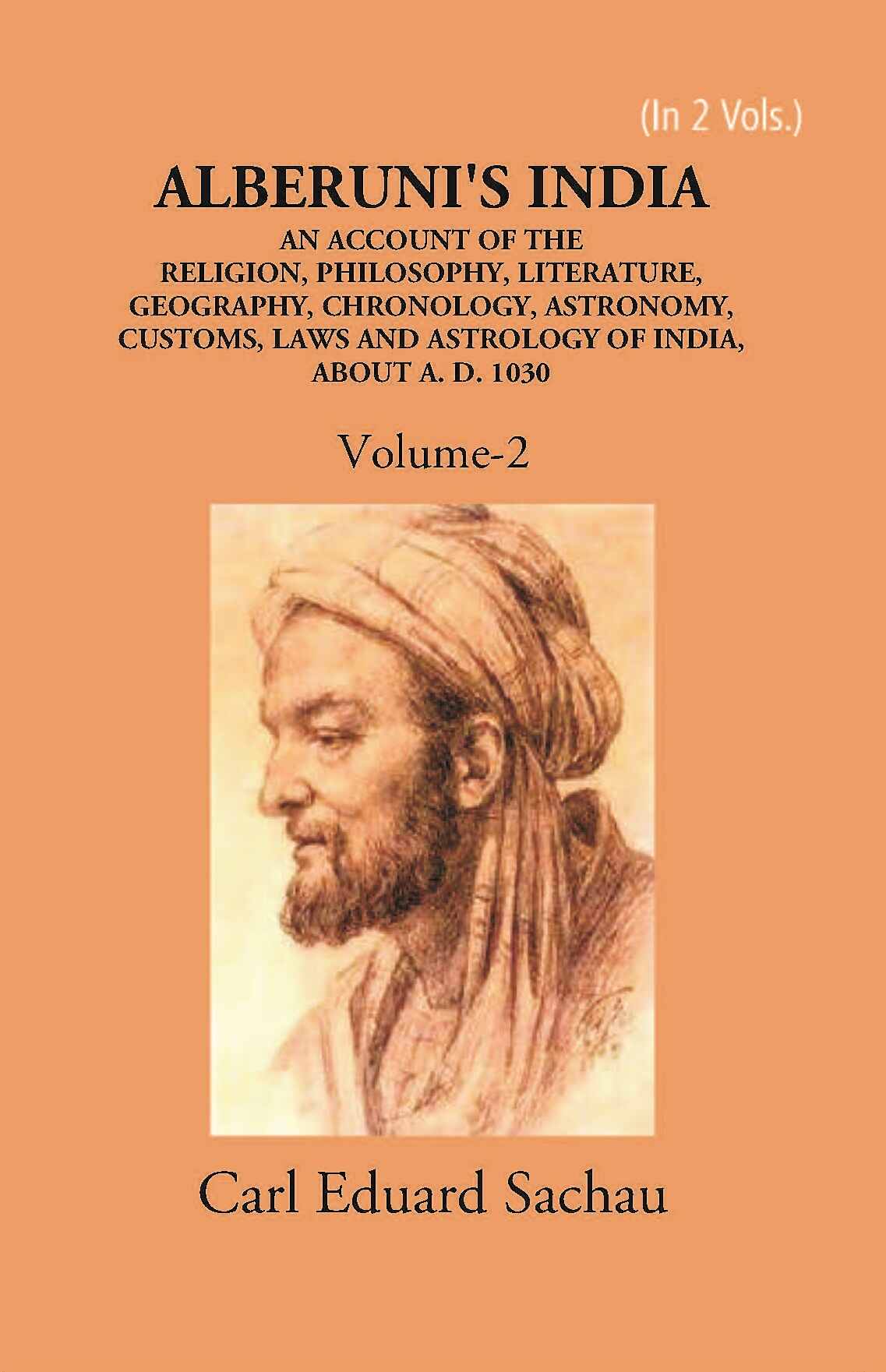 Alberuni's India An Account Of The Religion, Philosophy, Literature, Geography, Chronology, Astronomy, Customs, Laws And Astrology Of India About A.D. 1030 Vol. 2nd - Gyan Books - Distacart