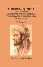 Thumbnail for Alberuni's India An Account Of The Religion, Philosophy, Literature, Geography, Chronology, Astronomy, Customs, Laws And Astrology Of India About A.D. 1030 Vol. 2nd - Gyan Books - Distacart