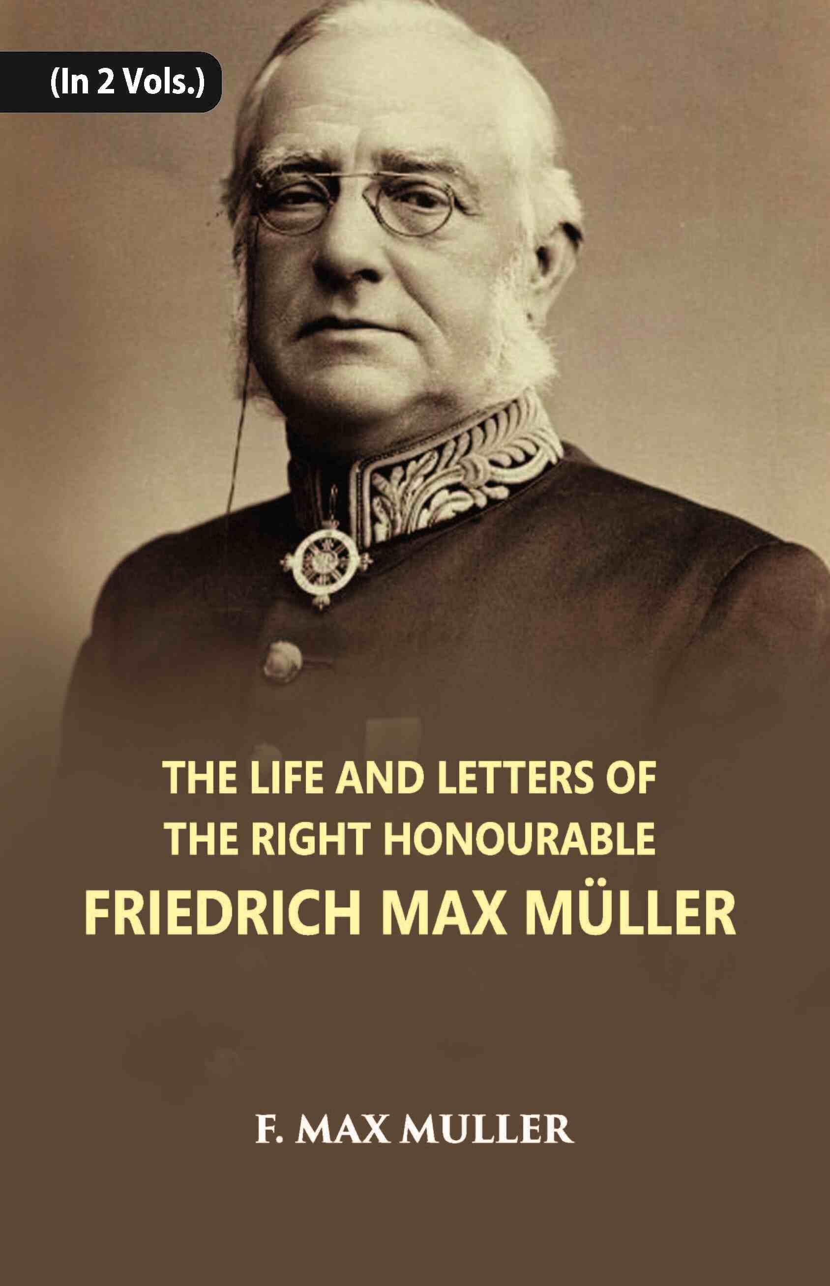 The Life And Letters Of The Right Honourable Friedrich Max Muller Vol. 1st - Gyan Books - Distacart