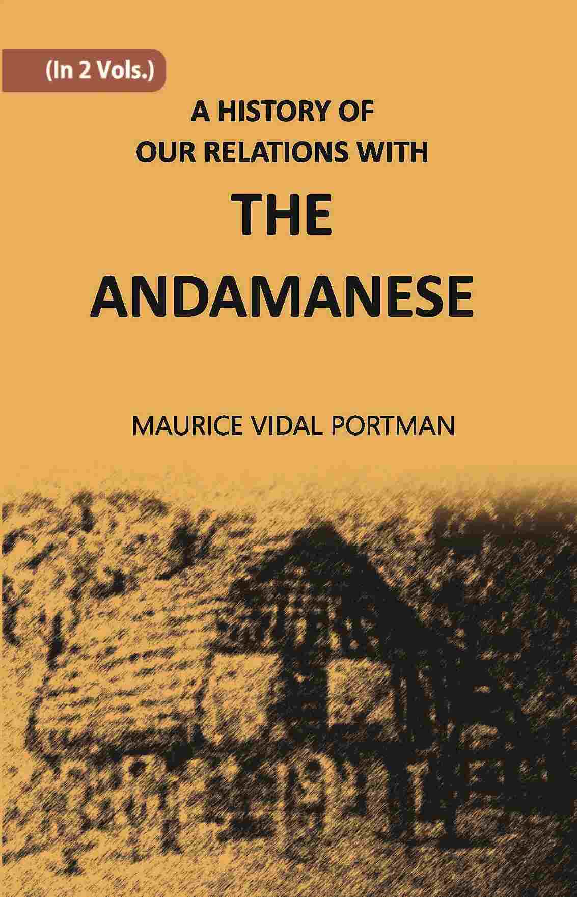 A History Of Our Relations With The Andamanese Vol. 1st - Gyan Books - Distacart