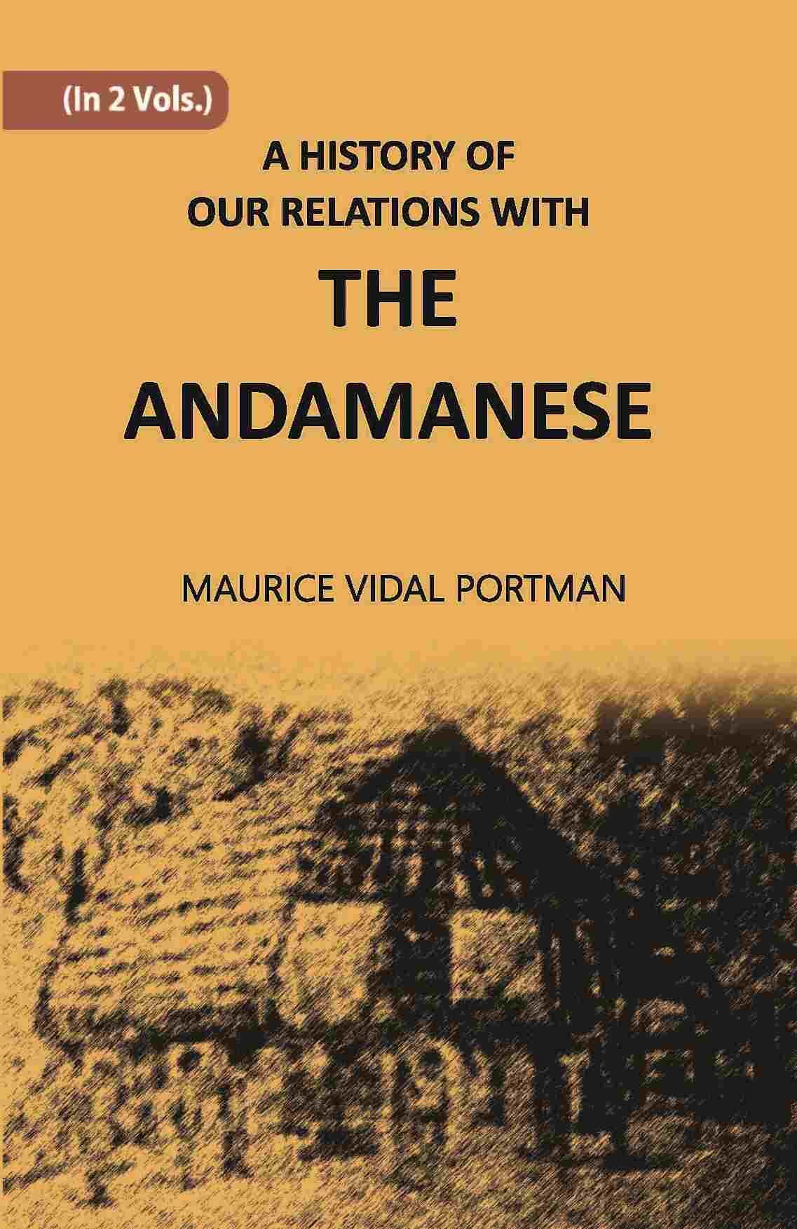 A History Of Our Relations With The Andamanese Vol. 2nd - Gyan Books - Distacart