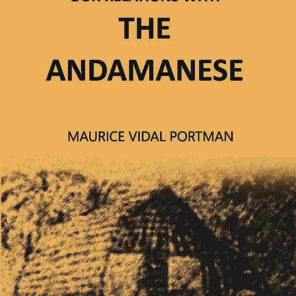 A History Of Our Relations With The Andamanese Vol. 1st - Gyan Books - Distacart