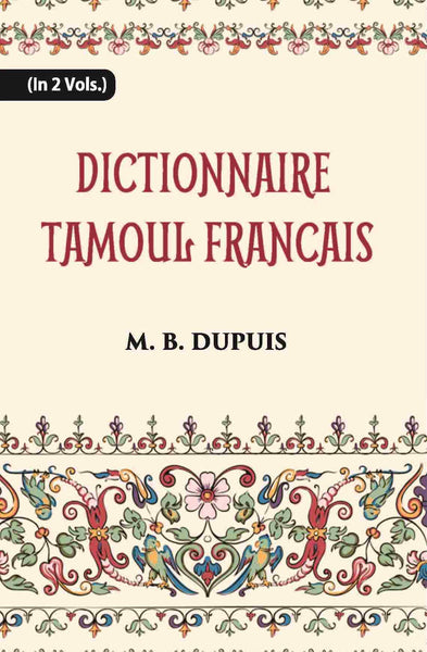 Dictionnaire Tamoul-Francais, Par Deux Missionnaires Apostoliques De La Congregation Des Missions-Etrangeres Vol. 1st - Gyan Books - Distacart