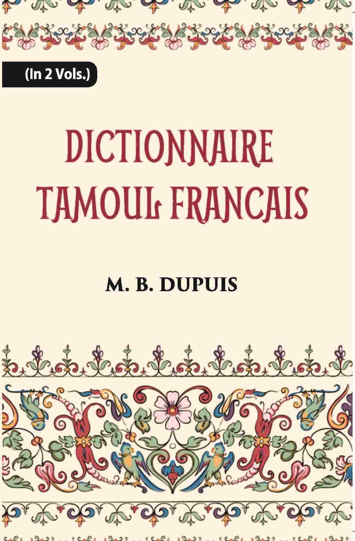 Dictionnaire Tamoul-Francais, Par Deux Missionnaires Apostoliques De La Congregation Des Missions-Etrangeres Vol. 2nd - Gyan Books - Distacart