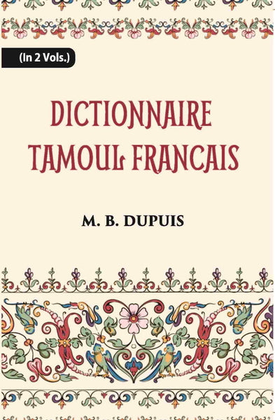 Dictionnaire Tamoul-Francais, Par Deux Missionnaires Apostoliques De La Congregation Des Missions-Etrangeres Vol. 2nd - Gyan Books - Distacart