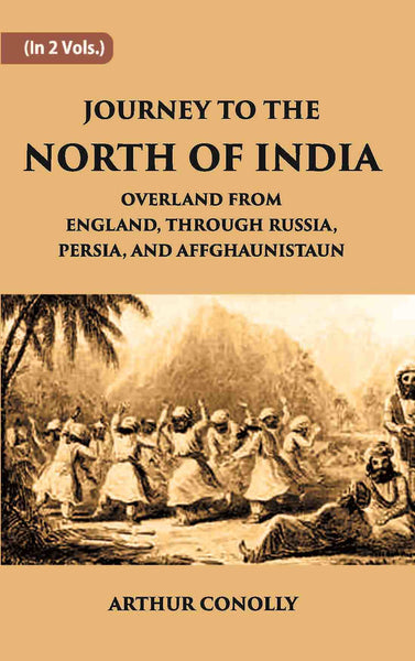 Journey To The North Of India, Overland From England, Through Russia, Persia, And Affghaunistaun Vol. 2nd - Gyan Books - Distacart