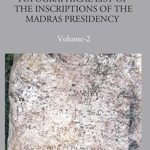 A Topographical List Of The Inscriptions Of The Madras Presidency Vol. 2nd - Gyan Books - Distacart