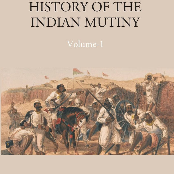 Historyof The Indian Mutiny, 1857-1859 Vol. 3rd - Gyan Books - Distacart
