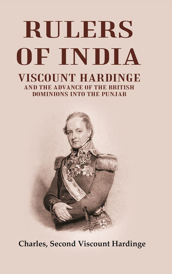 Rulers of India: Viscount Hardinge and the Advance of the British Dominions Into the Punjab - Gyan Books - Distacart