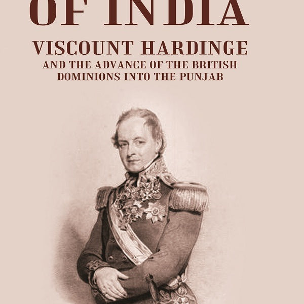 Rulers of India: Viscount Hardinge and the Advance of the British Dominions Into the Punjab - Gyan Books - Distacart