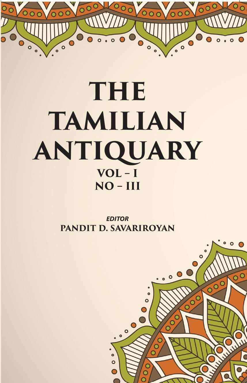 THE TAMILIAN ANTIQUARY:MANIKKA VACAGAR AND HIS DATE Vol. I. NO. 3 - Gyan Books - Distacart