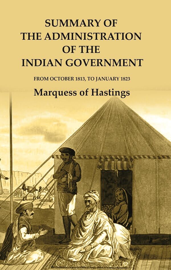 Summary of the Administration of the Indian Government: From October 1813, to January 1823 - Gyan Books - Distacart