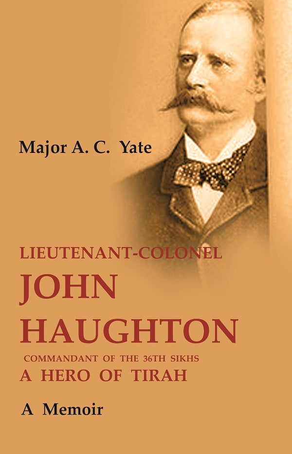 Lieutenant-Colonel John Haughton Commandant of the 36th Sikhs a Hero of Tirah: A Memoir - Gyan Books - Distacart