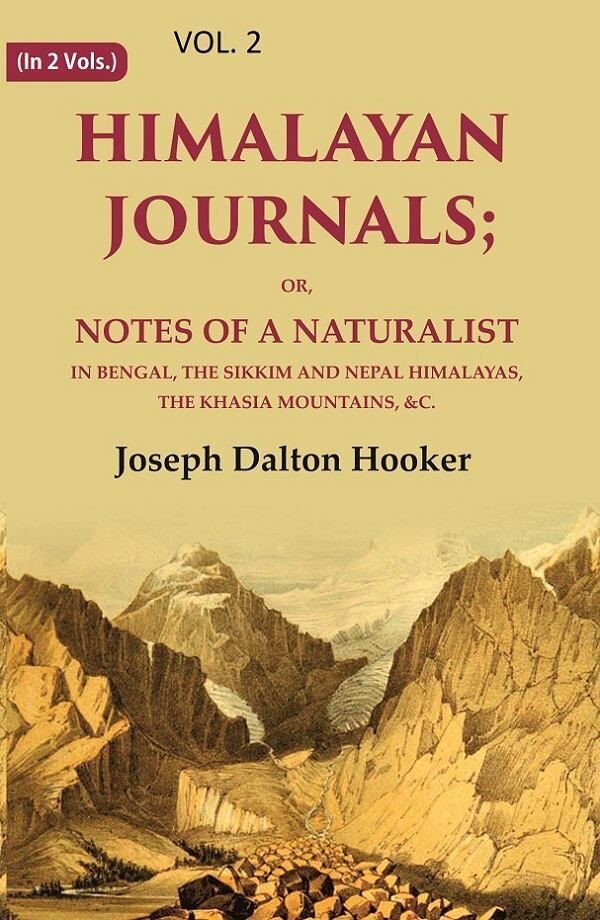 Himalayan Journals: Or, Notes of a Naturalist in Bengal, the Sikkim and Nepal Himalayas, the Khasia Mountains, &c. 2nd - Gyan Books - Distacart