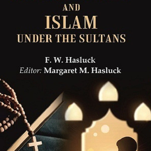 Christianity and Islam Under the Sultans 1st - Gyan Books - Distacart