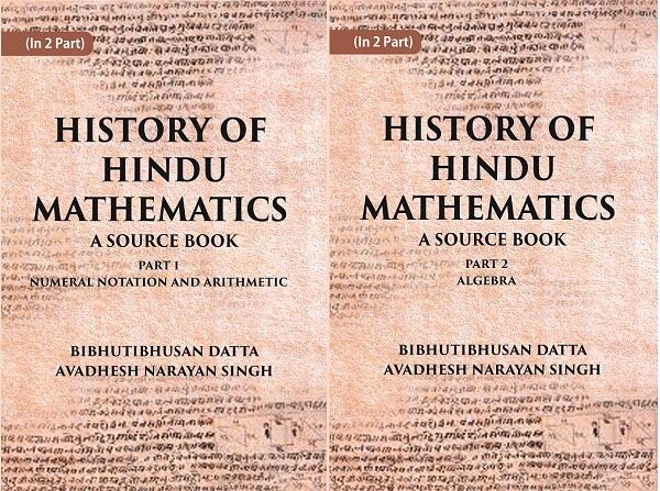 HISTORY OF HINDU MATHEMATICS: A SOURCE BOOK (Part- I-NUMERAL NOTATION AND ARITHMETIC, Part- II- ALGEBRA) in 2 parts - Gyan Books - Distacart
