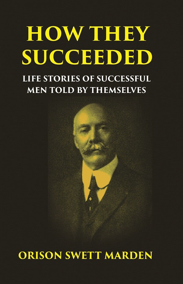 HOW THEY SUCCEEDED: Life Stories of Successful Men Told by Themselves - Gyan Books - Distacart