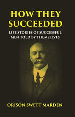 Thumbnail for HOW THEY SUCCEEDED: Life Stories of Successful Men Told by Themselves - Gyan Books - Distacart