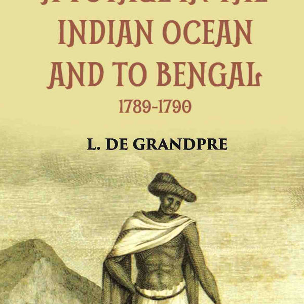A Voyage In The Indian Ocean And To Bengal 1789-1790 Vol. 1st - Gyan Books - Distacart