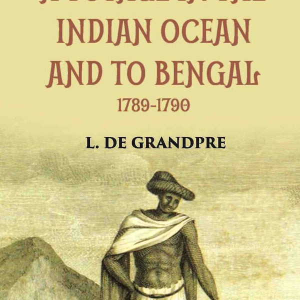 A Voyage In The Indian Ocean And To Bengal 1789-1790 Vol. 2nd - Gyan Books - Distacart
