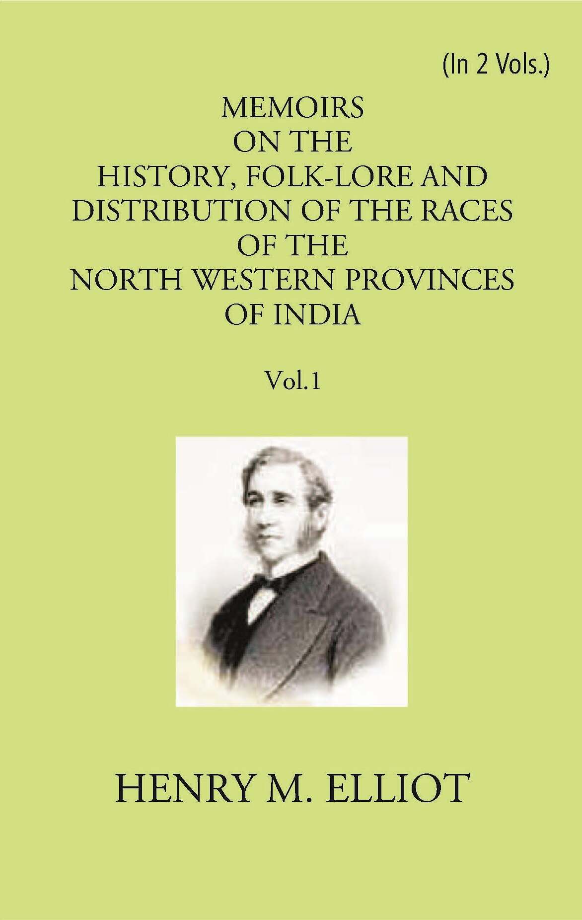 Memoirs On The History, Folk-Lore And Distribution Of The Races Of The North Western Provinces Of India Vol. 1st - Gyan Books - Distacart