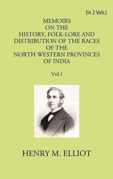 Memoirs On The History, Folk-Lore And Distribution Of The Races Of The North Western Provinces Of India Vol. 1st - Gyan Books - Distacart