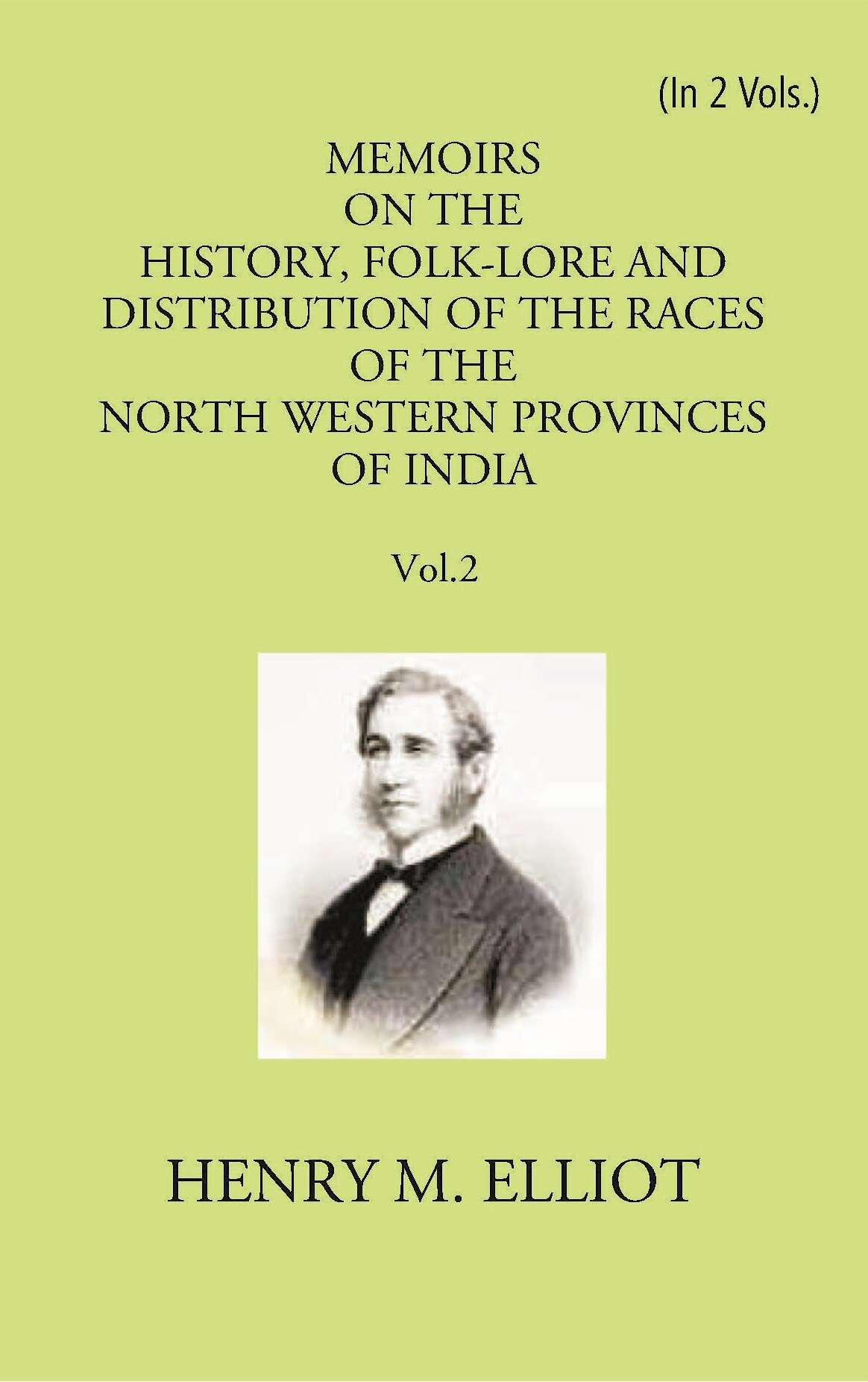 Memoirs On The History, Folk-Lore And Distribution Of The Races Of The North Western Provinces Of India Vol. 2nd - Gyan Books - Distacart