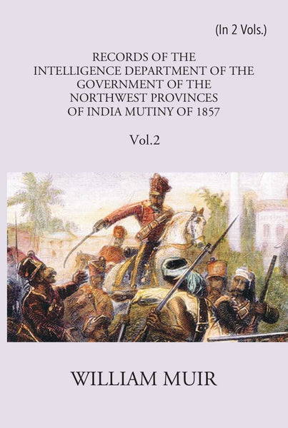 Records Of The Intelligence Department Of The Government Of The North-West Provinces Of India During The Mutiny Of 1857 Vol. 2nd - Gyan Books - Distacart