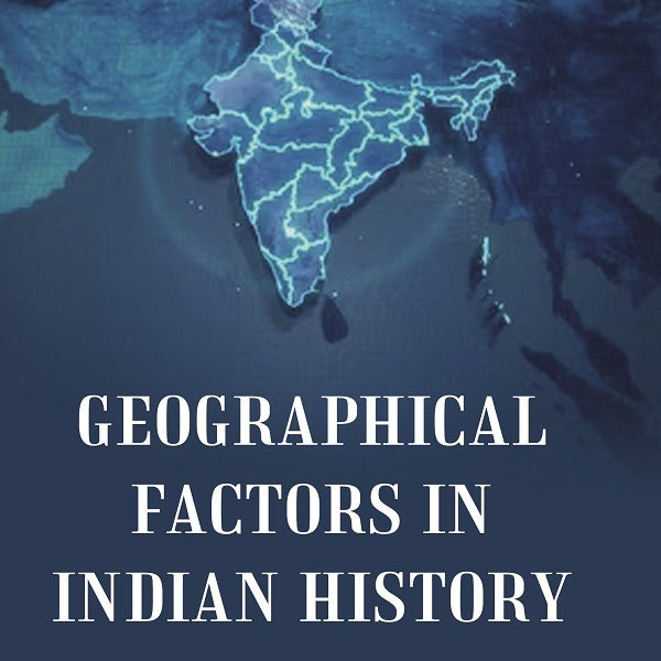 Geographical Factors in Indian History - Gyan Books - Distacart
