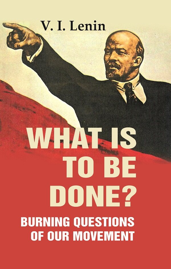 What Is to Be Done?: Burning Questions of Our Movement - Gyan Books - Distacart