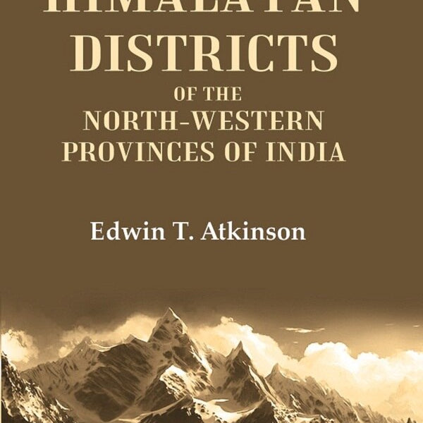 The Himalayan Districts of the North-Western Provinces of India 2nd - Gyan Books - Distacart