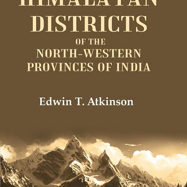 The Himalayan Districts of the North-Western Provinces of India 3rd - Gyan Books - Distacart
